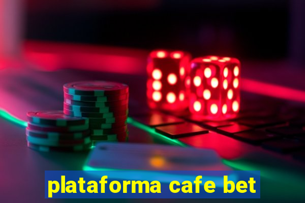 plataforma cafe bet